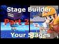 Super Smash Bros. Ultimate - Stage Builder - I Play Your Stages! - Part 2