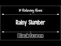 Rainy Slumber 10 Hours Black Screen, Dark Screen, Sleep, Relax, gentle, light,  soft, rain, ASMR