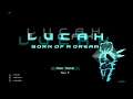 LUCAH: BORN OF A DREAM | Gamers Nation