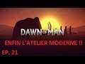 DAWN OF MAN ép. 21: ENFIN L'ATELIER MODERNE !! - LET'S PLAY FR PAR DEASO