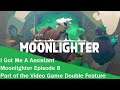 I Got Me A Assistant - Moonlighter Episode 8 - Part of the Video Game Double Feature