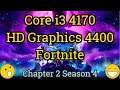 Core i3 4170 + HD Graphics 4400 = FORTNITE
