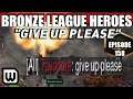 BRONZE LEAGUE HEROES 158: "GIVE UP PLEASE" - bad manner nerd