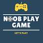 Noob Play Game