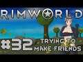 Let's Play RimWorld S3  - 32 - Trying to make Friends