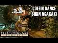 BISA COFFIN DANCE KE TEMEN WKWK - First Class Trouble Indonesia