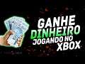 GANHE DINHEIRO JOGANDO NO XBOX