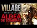 RESIDENT EVIL 8 VILLAGE COMPLETO EN 1 VÍDEO *ALDEA DE SOMBRAS* - GAMEPLAY ESPAÑOL
