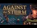 Against the Storm DEMO - Never ending Rain! - Part 1 | Let's Play Against the Storm Gameplay