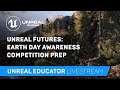 Unreal Futures: Earth Day Awareness Competition Prep | Unreal Educator Livestream