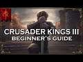 Crusader Kings III 3 Beginner Guide | How to Play CK3 | Walkthrough Tutorial & Tips