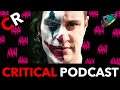 Critical Podcast #244: Joker Feat. Galactic Grizzly!