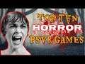 Top 10 Horror Games for PSVR - The Scariest games to loosen your bowels!