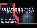 I hate to say it, but you may have a spirit. | Phasmophobia 1