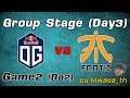 [Ti9] OG vs Fnatic Game 2 (Group Stage Day3)
