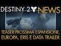 Destiny 2 | News: Teaser Prossima Espansione | Europa, Eris e Data Trailer