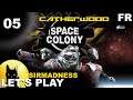 [FR] - SPACE COLONY vs SirMadness - Catherwood - Ep 05 - Bob et le Savant 👨‍🚀