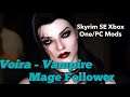 Voira - Vampire Mage Follower Skyrim SE Xbox One/PC Mods