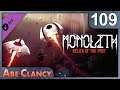 AbeClancy Plays: Monolith - #109 - Cheating