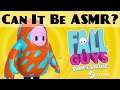 Can It Be ASMR? - Fall Guys | ASMR Gameplay