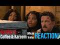 OKAY, I’M A WATCH IT!! Coffee & Kareem Official Trailer Reaction!