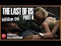 SEN HARİKA BİR BABASIN | The Last of Us Part II TÜRKÇE SESLENDİRME [BÖLÜM 8]