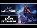 TALES OF ARISE #14 - ROUTE DE TRASLIDA