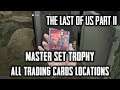 The Last Of Us Part II — All Trading Cards Locations – Master Set Trophy (PS4 Pro)