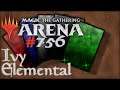 Let's Play Magic the Gathering: Arena - 756 - Ivy Elemental