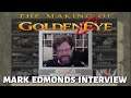 MARK EDMONDS Interview (The Making of GoldenEye 007)