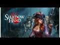 Shadowhand Gameplay No Commentary