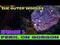 The Outer Worlds - Peril On Gorgon  Episode #1