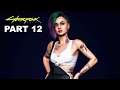 CYBERPUNK 2077 Gameplay Walkthrough Part 12 - Cyberpunk 2077 Full Game Commentary