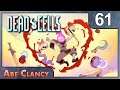 AbeClancy Plays: Dead Cells w/ DLC - #61 - Overconfidence Is A Blah Blah Blah