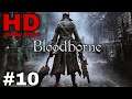Bloodborne #10 [HD 1080p 60fps]