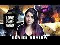 LOVE DEATH + ROBOTS || SERIES REVIEW