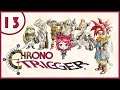 Chrono Trigger Let's Play - Part 13 - Chasing Ozzie