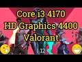 Core i3 4170 + HD Graphics 4400 = VALORANT