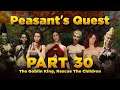 Peasant's Quest Part 30 - The Goblin King, Rescue The Children, Become The Goblin King
