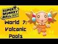 Super Monkey Ball: Banana Blitz HD: World 7: Volcanic Pools