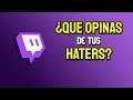 ¿Qué Opinas de tus Haters? | Twitch Random