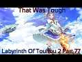 Labyrinth Of Touhou 2 Part 77 (That Was Tough)