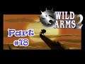 Wild Arms 2 Blind Playthrough - Part 18 - To Be Or Not To Be...Sacrificed {EnVtuber}