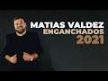Matias Valdez - Enganchados 2021