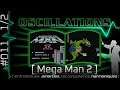 OSCILLATIONS #11 Mega Man 2 (1/2)