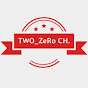 TWO_ZeRo CH.