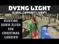 HUNTING DOWN CHRISTMAS ELVES! | {Dying Light} Sharing is Caring 2.0 Community Event