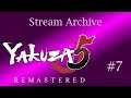 Yakuza 5 | Part 7 [Stream Archive | First Longplay]