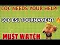 COC ESL TOURNAMENT || WE NEED YOUR HELP ||EVERY COC PLAYER MUST WATCH