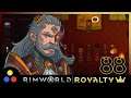 RimWorld - Royalty | Let's Play | #88 -Are we going to do this?
